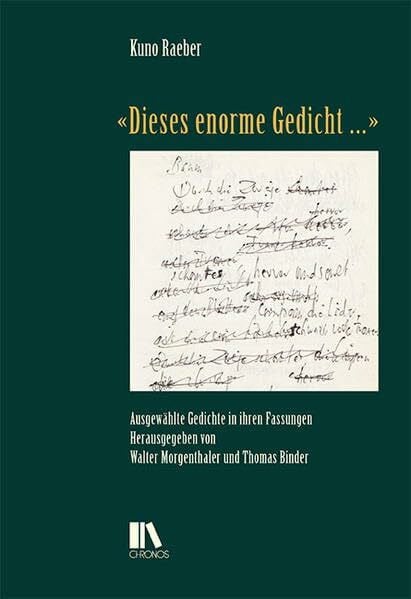 Morgenthaler, Walter «Dieses enorme Gedicht …»: Ausgewählte Gedichte in ihren Fassungen (Schweizer Texte, Neue Folge)