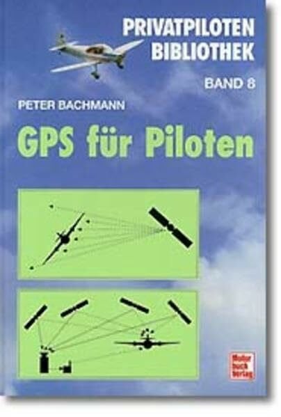 Bachmann, Peter Privatpiloten Bibliothek, Band 8: GPS für Piloten