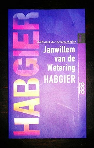 Wetering, Janwillem van de Habgier: Bibliothek der Leidenschaften (rororo thriller)