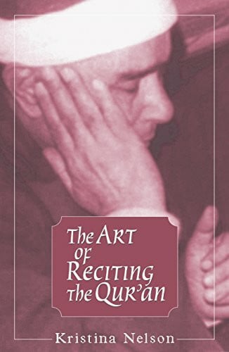 Nelson, Kristina The Art of Reciting the Qur'an