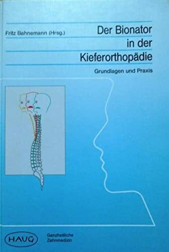 Karl F. Haug Verlag Der Bionator in der Kieferorthopädie. Grundlagen und Praxis