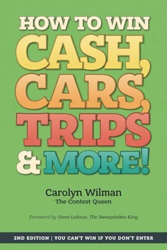 Wilman, Carolyn How To Win Cash, Cars, Trips & More!: 2nd Edition | You Can't Win If You Don't Enter