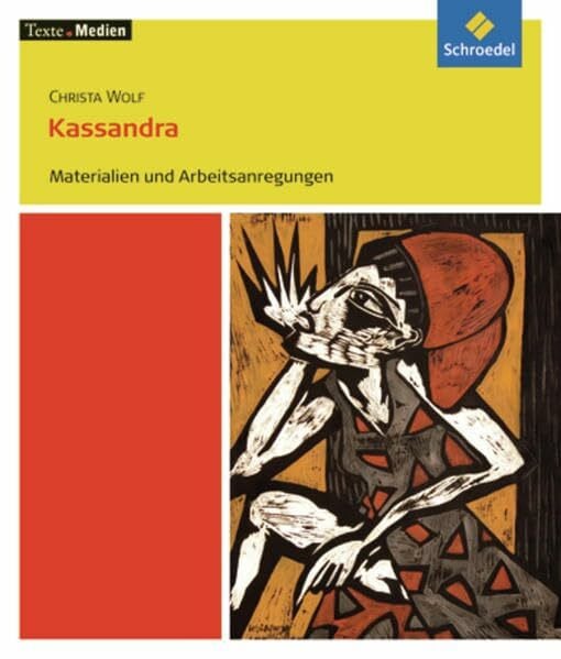 Schrey, Dieter Texte.Medien: Christa Wolf: Kassandra: Materialien und Arbeitsanregungen