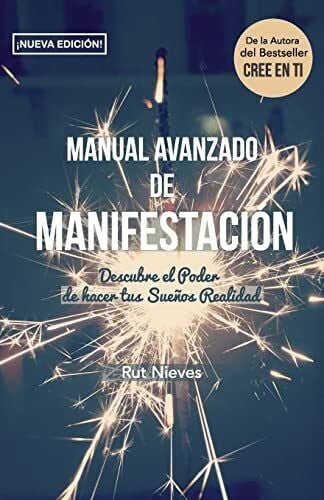 Nieves, Rut Manual Avanzado De Manifestacion: Descubre el Poder de hacer tus Sueños Realidad (CREE EN TI, Band 2)