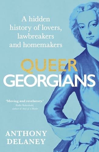 Delaney, Anthony Queer Georgians: A hidden history of lovers, lawbreakers and homemakers