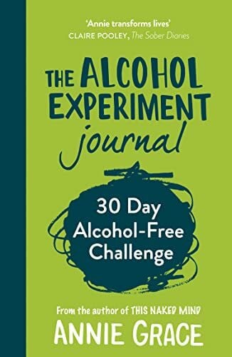 Grace, Annie The Alcohol Experiment Journal: The 30 day guided journal to empower you to stop drinking and quit alcohol to boost your mental health and wellbeing