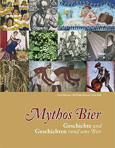 Nißl, Karl Mythos Bier: Geschichte und Geschichten rund ums Bier