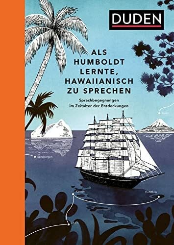 Mielke, Rita Als Humboldt lernte, Hawaiianisch zu sprechen: Sprachbegegnungen im Zeitalter der Entdeckungen (Sprach-Infotainment)