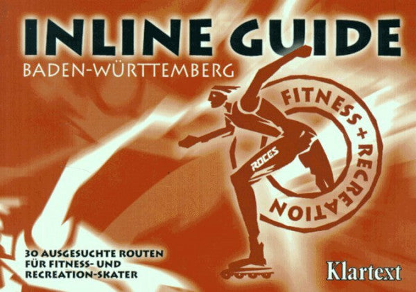 Böckmann, Uli Inline Guide, Baden-Württemberg: Ausgesuchte Routen für Fitness-Skater in Baden-Württemberg