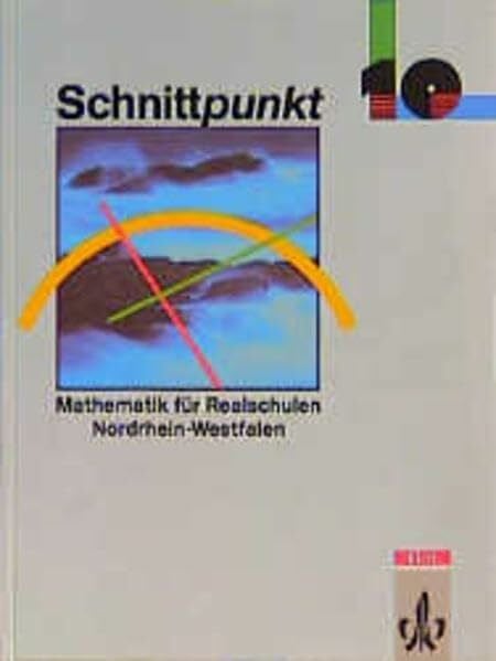 Wallrabenstein, Hartmut Schnittpunkt - Ausgabe für Nordrhein-Westfalen. Mathematik für Realschulen: Schnittpunkt 10. Mathematik für Realschulen. Nordrhein-Westfalen