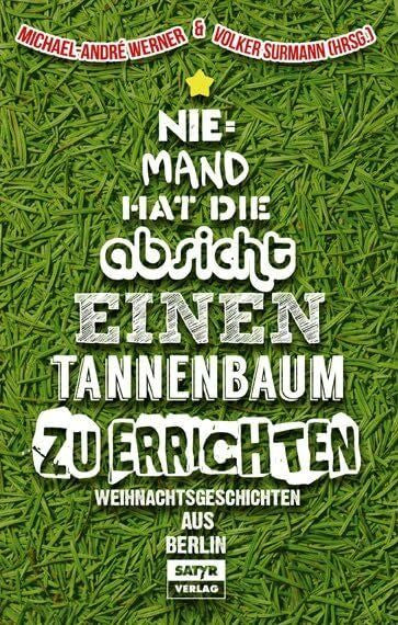 Surmann, Volker Niemand hat die Absicht einen Tannenbaum zu errichten: Weihnachtsgeschichten aus Berlin
