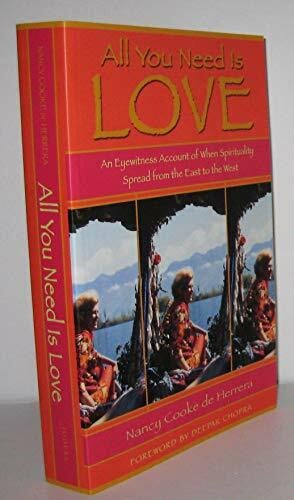 Herrera, Nancy Cooke De All You Need Is Love: An Eyewitness Account of When Spirituality Spread from the East to the West
