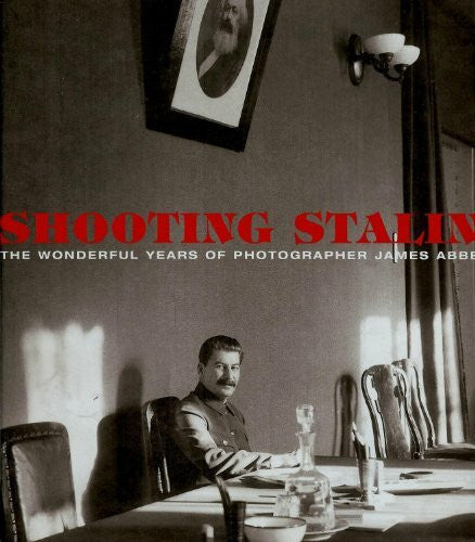 Lebeck, Cordula Shooting Stalin: Die 'wunderbaren Jahre' des Fotografen James Abbe. Dt. /Engl.