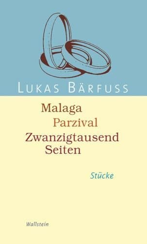 Lukas Bärfuss Malaga - Parzival - Zwanzigtausend Seiten: Stücke