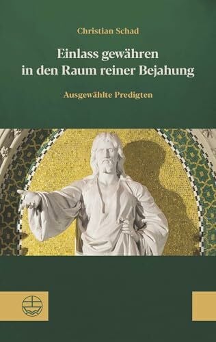 Schad, Christian Einlass gewähren in den Raum reiner Bejahung: Ausgewählte Predigten. Hrsg. von Traudel Himmighöfer