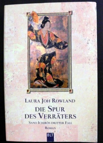 Rowland, Laura Joh Die Spur des Verräters: Sano Ichiros dritter Fall. Roman: Sano Ichiros dritter Fall. Aus d. Amerikan. v. Wolfgang Neuhaus (BLT. Bastei Lübbe Taschenbücher)