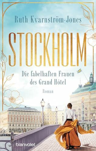 Dufner, Karin Stockholm - Die fabelhaften Frauen des Grand Hôtel: Roman (Die Stockholm-Saga, Band 1)