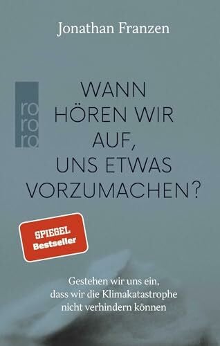 Abarbanell, Bettina Wann hören wir auf, uns etwas vorzumachen?: Gestehen wir uns ein, dass wir die Klimakatastrophe nicht verhindern können