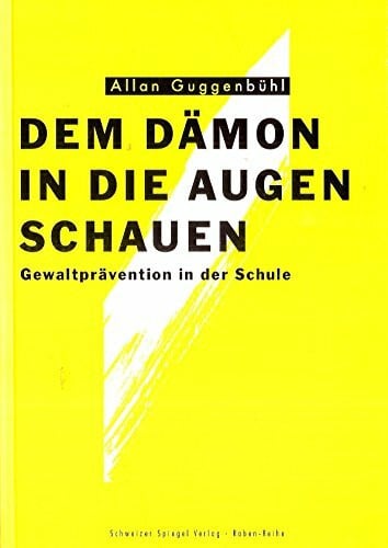 Hans Gamper Dem Dämon in die Augen schauen: Gewaltprävention in der Schule