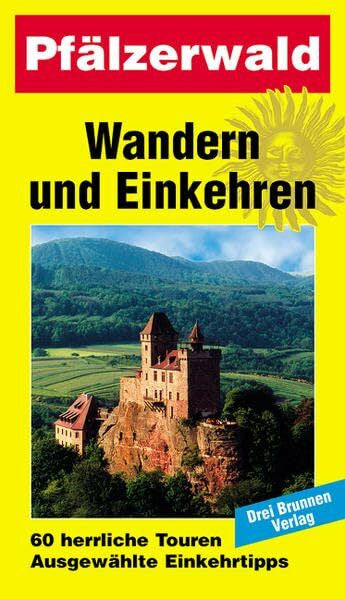 Müller, Emmerich Wandern und Einkehren, Bd.7, Pfälzerwald: 60 herrliche Touren. Ausgewählte Einkehrtipps