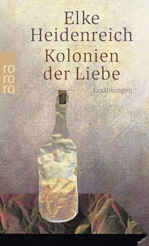 Heidenreich, Elke Kolonien der Liebe: Erzählungen