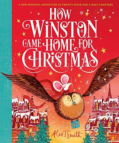 Smith, Alex T. How Winston Came Home for Christmas (Volume 2) (Alex T. Smith Advent Books)