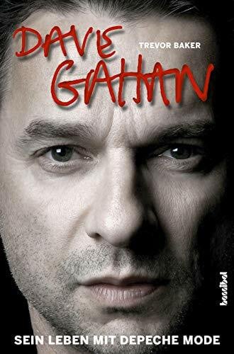 Trevor Baker Dave Gahan - Sein Leben mit Depeche Mode