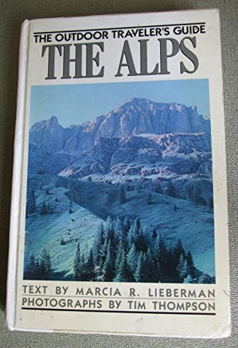 Lieberman, Marcia R. The Outdoor Traveler's Guide: The Alps