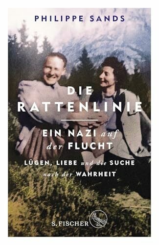 Sands, Philippe Die Rattenlinie – ein Nazi auf der Flucht: Lügen, Liebe und die Suche nach der Wahrheit