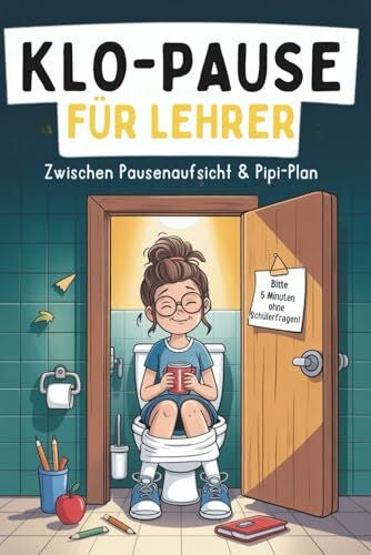Blume, Lisa Klo-Pause für Lehrer: Zwischen Pausenaufsicht & Pipi-Plan – Das lustige Rätselbuch für Lehrer:innen mit Humor (Klo-Rätselbücher)