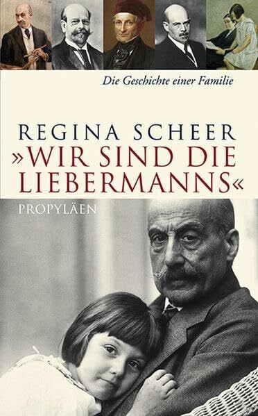 Scheer, Regina »Wir sind die Liebermanns«: Die Geschichte einer Familie