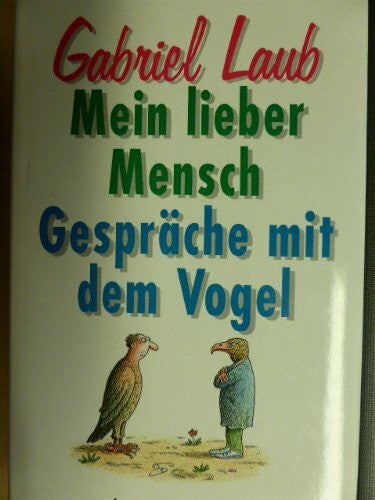 Laub, Gabriel Mein lieber Mensch: Gespräche mit dem Vogel