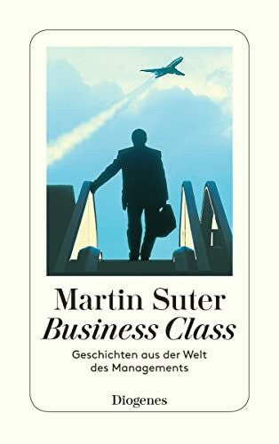 Suter, Martin Business Class: Geschichten aus der Welt des Managements
