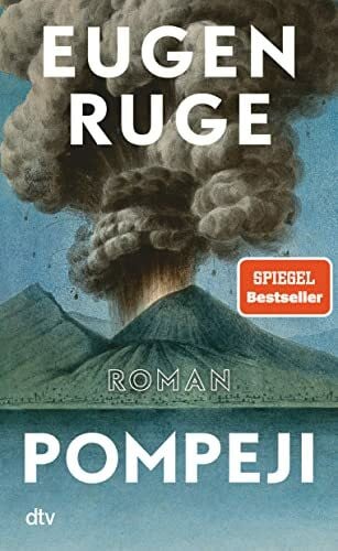 Ruge, Eugen Pompeji oder Die fünf Reden des Jowna: Roman | »Ein Buch wie ein Vulkan: kraftvoll und faszinierend.« (Martin Oehlen, Frankfurter Rundschau)