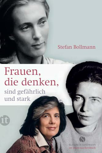 Bollmann, Stefan Frauen, die denken, sind gefährlich und stark (Elisabeth Sandmann im insel taschenbuch)