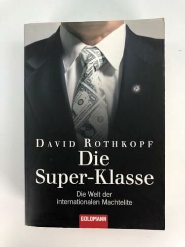 Rothkopf, David Die Super-Klasse: Die Welt der internationalen Machtelite
