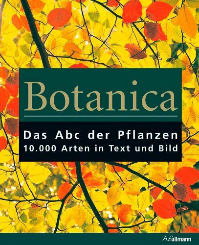 Cheers, Gordon Botanica: Das ABC der Pflanzen 10.000 Arten in Text und Bild