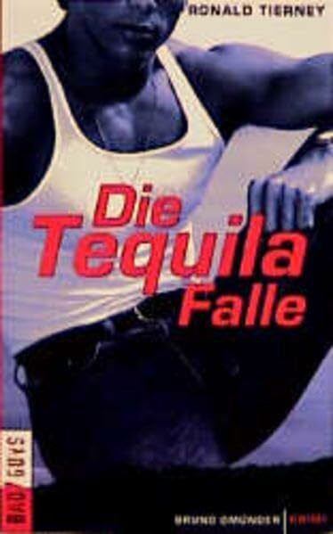 Tierney, Ronald Die Tequila-Falle: Krimi. Aus d. Amerikan. v. Robert Brack (BadGuys)