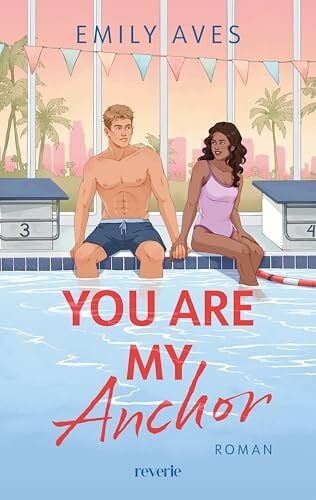 Aves, Emily You Are My Anchor: Roman | Eine Liebe, die Wellen schlägt | Forbidden Love-Sports Romance mit Schwimmern (Fairview University, Band 2)