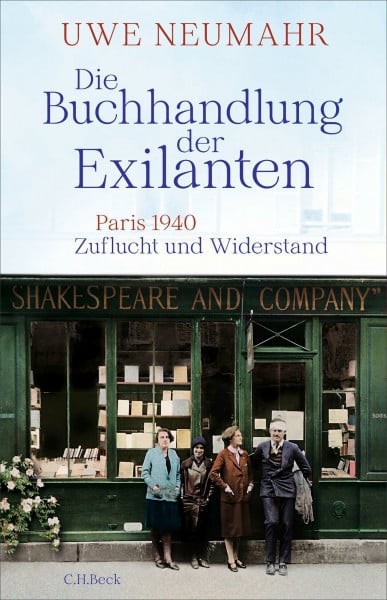 Neumahr, Uwe Die Buchhandlung der Exilanten: Paris 1940 - Zuflucht und Widerstand