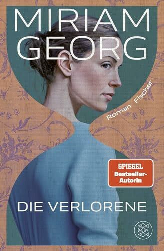 Georg, Miriam Die Verlorene: Der neue fesselnde Roman der Bestsellerautorin von Elbleuchten