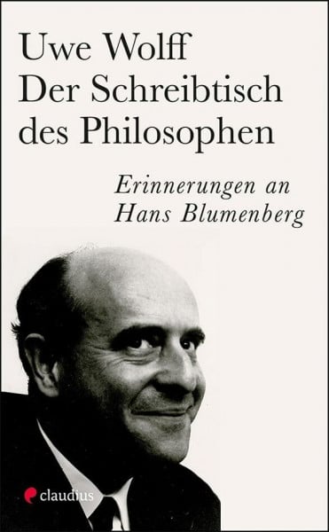 Wolff, Uwe Der Schreibtisch des Philosophen: Erinnerungen an Hans Blumenberg