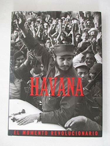Glinn, Burt Havana: Revolutionary Moment: LA Habana : El Momento Revolucionario: El Momento Revolucionario = Havana