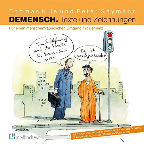 Klie, Thomas Demensch. Texte und Zeichnungen.: Für einen menschenfreundlichen Umgang mit Demenz.