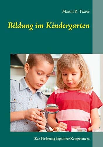 Textor, Martin R. Bildung im Kindergarten: Zur Förderung kognitiver Kompetenzen