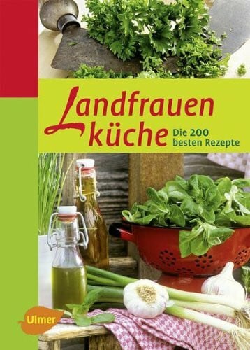 Isele, Verena Landfrauenküche: Die 200 besten Rezepte
