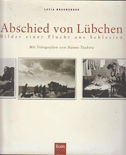 Tschira, Hanns Abschied von Lübchen: Bilder einer Flucht aus Schlesien