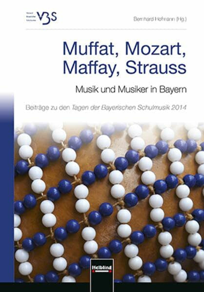 Hofmann, B Muffat, Mozart, Maffay, Strauss: Musik und Musiker in Bayern