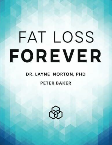 Baker, Peter Fat Loss Forever: How to Lose Fat and KEEP it Off