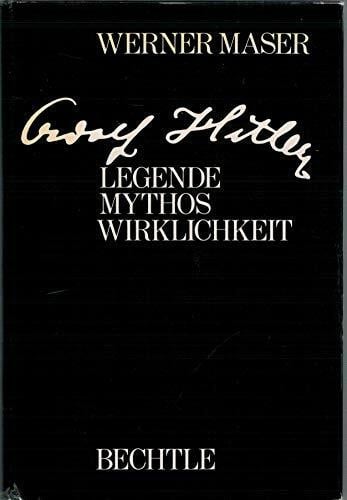 Maser, Werner Adolf Hitler: Legende - Mythos - Wirklichkeit